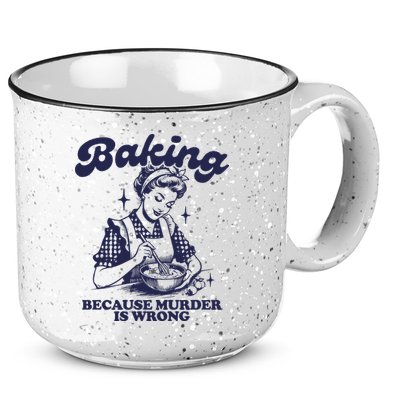 Baking Because Murder Is Wrong 15oz Campfire Ceramic Mug