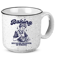 Baking Because Murder Is Wrong 15oz Campfire Ceramic Mug