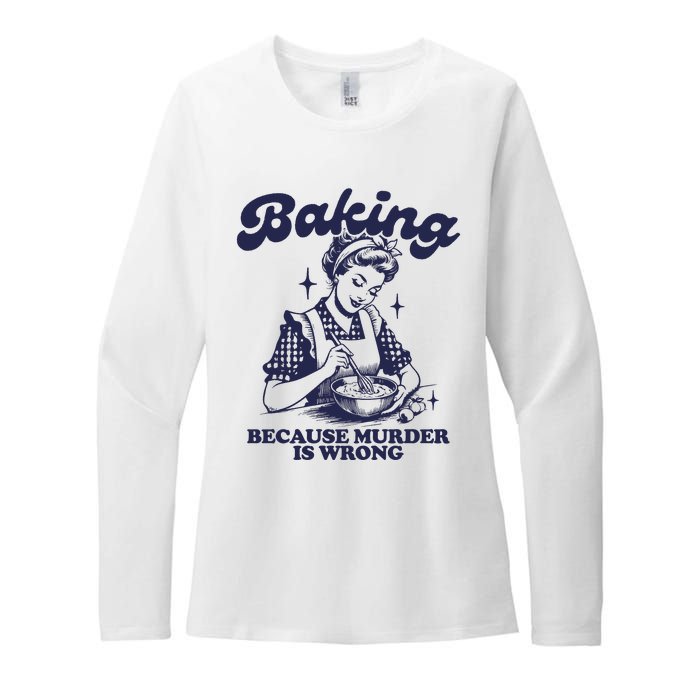 Baking Because Murder Is Wrong Womens CVC Long Sleeve Shirt