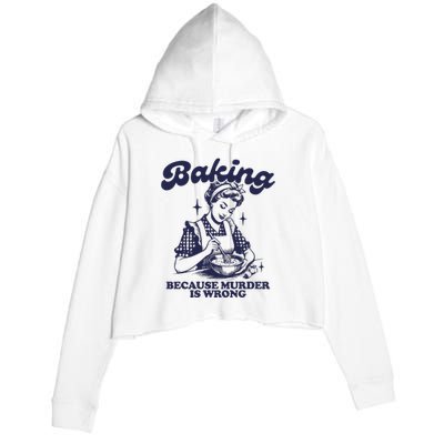 Baking Because Murder Is Wrong Crop Fleece Hoodie