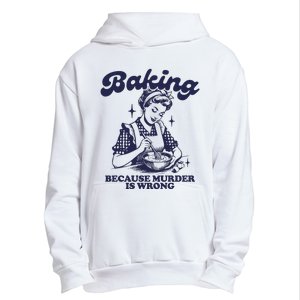 Baking Because Murder Is Wrong Urban Pullover Hoodie