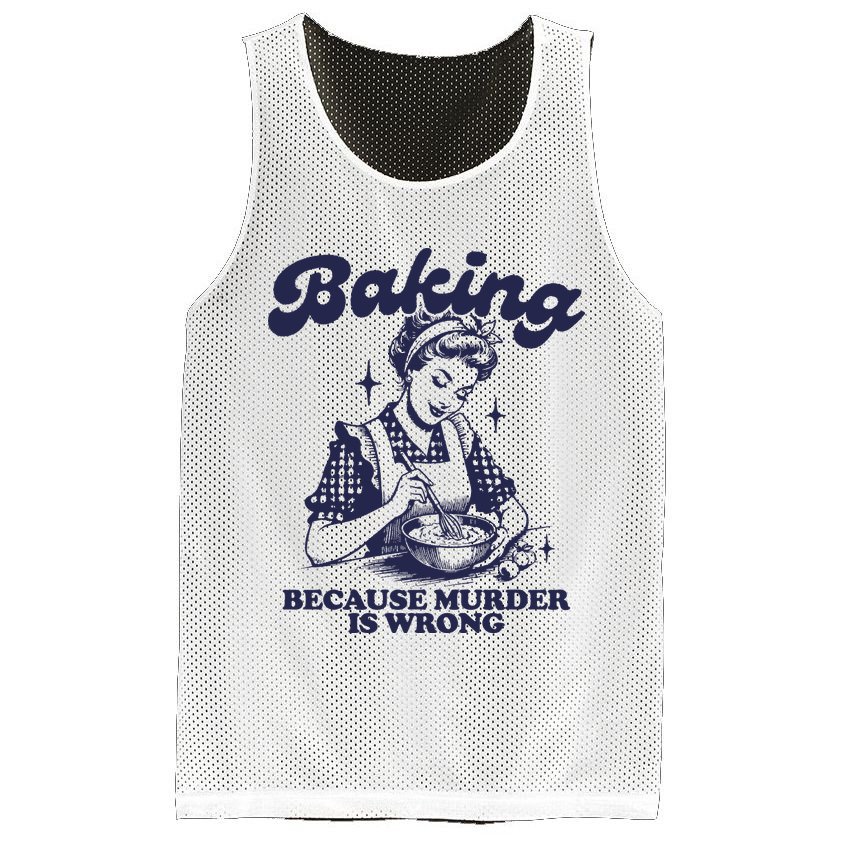 Baking Because Murder Is Wrong Mesh Reversible Basketball Jersey Tank