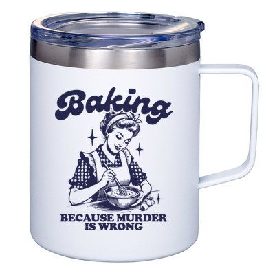 Baking Because Murder Is Wrong 12oz Stainless Steel Coffee Mug