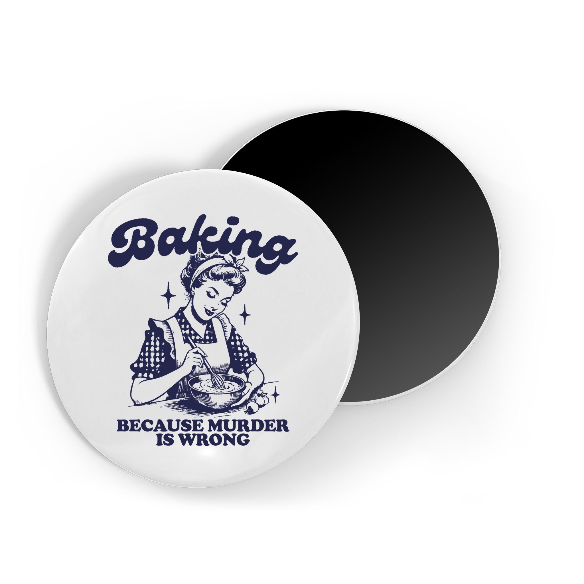 Baking Because Murder Is Wrong Magnet