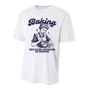 Baking Because Murder Is Wrong Performance Sprint T-Shirt