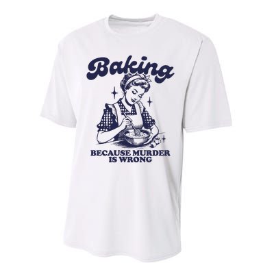 Baking Because Murder Is Wrong Performance Sprint T-Shirt