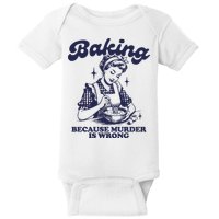 Baking Because Murder Is Wrong Baby Bodysuit