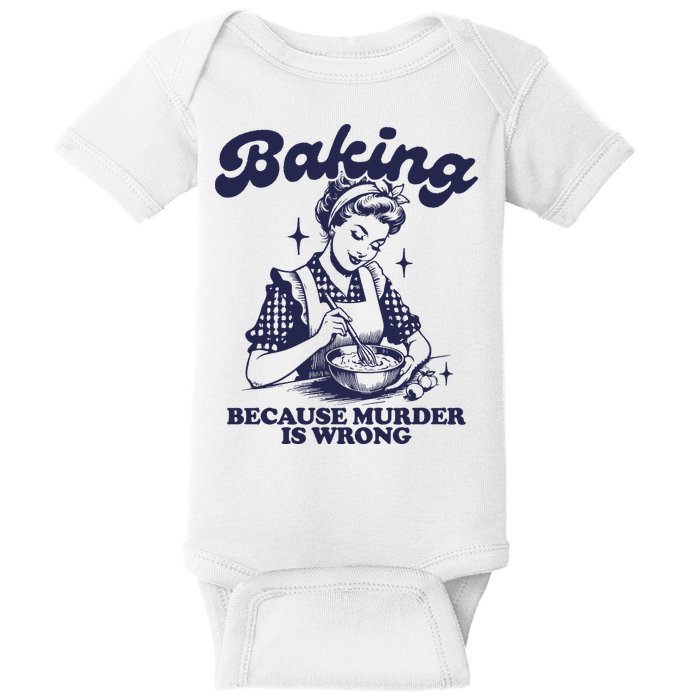 Baking Because Murder Is Wrong Baby Bodysuit
