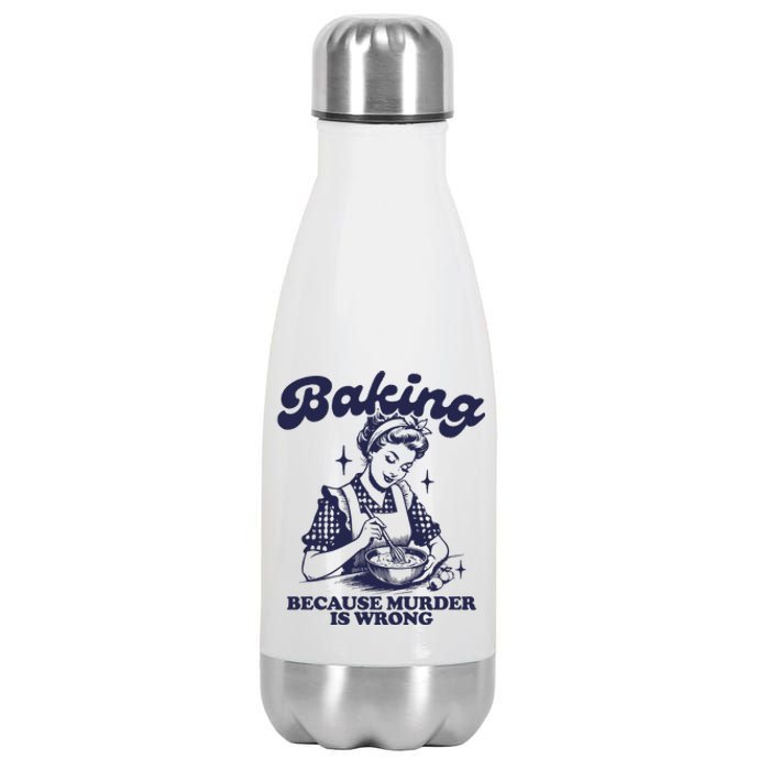 Baking Because Murder Is Wrong Stainless Steel Insulated Water Bottle