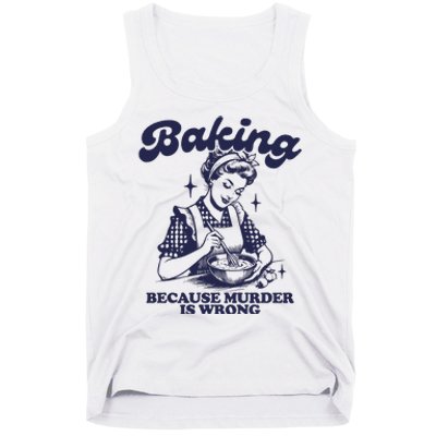 Baking Because Murder Is Wrong Tank Top