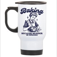 Baking Because Murder Is Wrong Stainless Steel Travel Mug