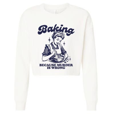 Baking Because Murder Is Wrong Cropped Pullover Crew