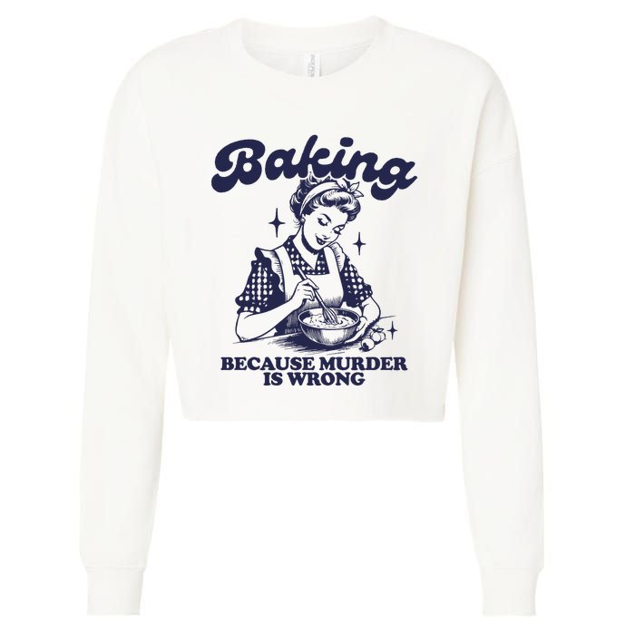 Baking Because Murder Is Wrong Cropped Pullover Crew