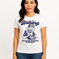 Baking Because Murder Is Wrong Womens T-Shirt