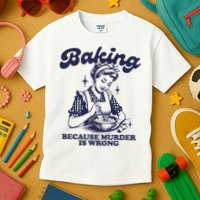 Baking Because Murder Is Wrong Kids T-Shirt