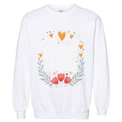 Blessed Beyond Measure Cute Floral Christian Garment-Dyed Sweatshirt