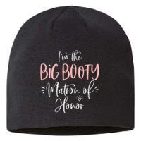 Big Booty Matron Of Honor Funny Matching Bachelorette Party Sustainable Beanie