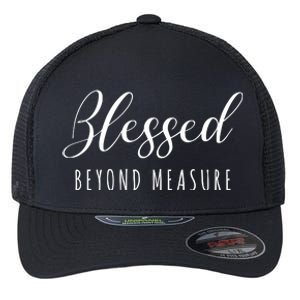 Blessed Beyond Measure Flexfit Unipanel Trucker Cap