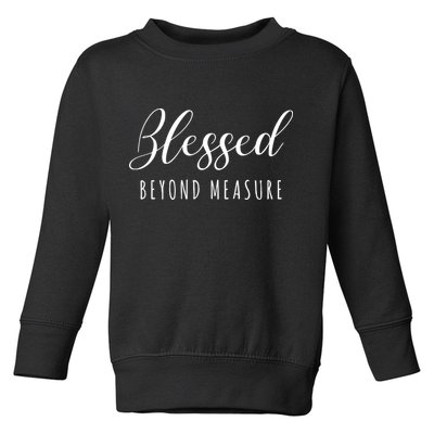 Blessed Beyond Measure Toddler Sweatshirt