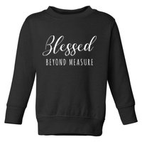 Blessed Beyond Measure Toddler Sweatshirt