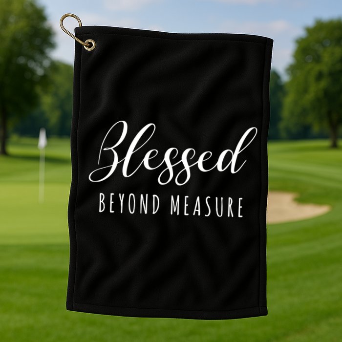 Blessed Beyond Measure Golf Towel