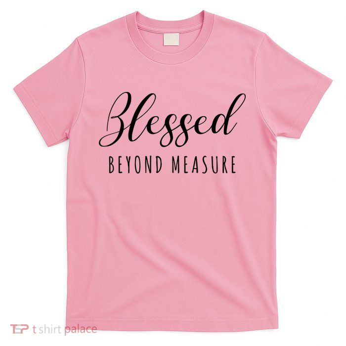 Blessed Beyond Measure T-Shirt