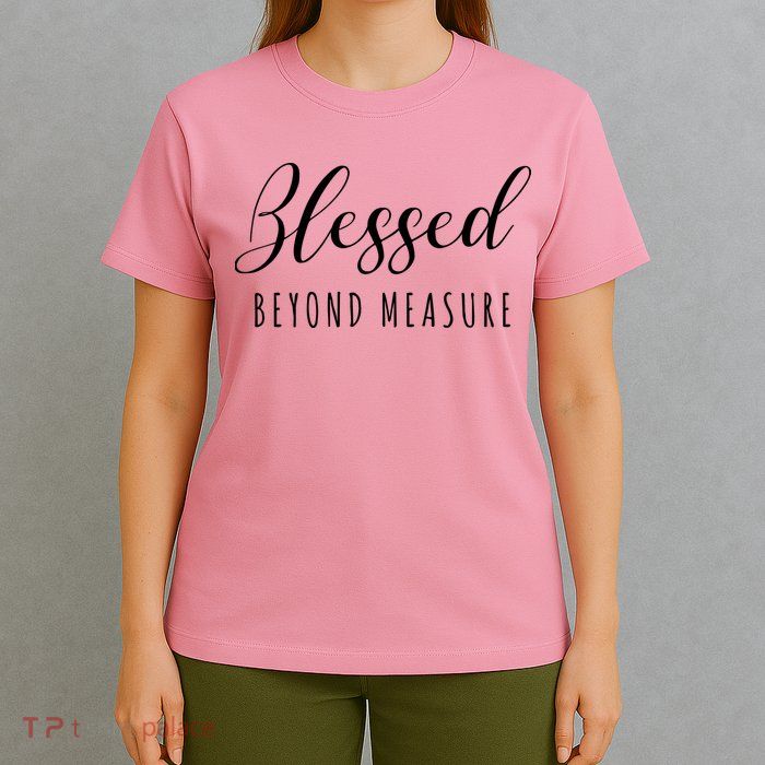 Blessed Beyond Measure T-Shirt