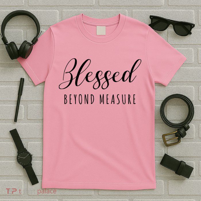 Blessed Beyond Measure T-Shirt