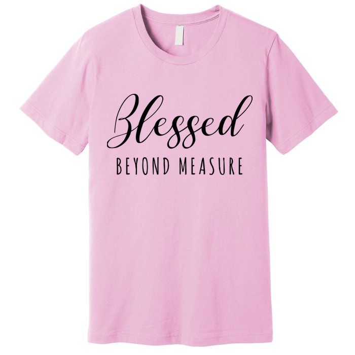 Blessed Beyond Measure Premium T-Shirt
