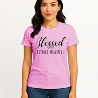 Blessed Beyond Measure Womens T-Shirt