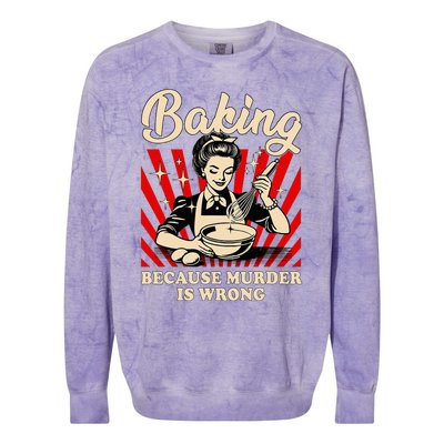 Baking Because Murder Is Wrong Colorblast Crewneck Sweatshirt