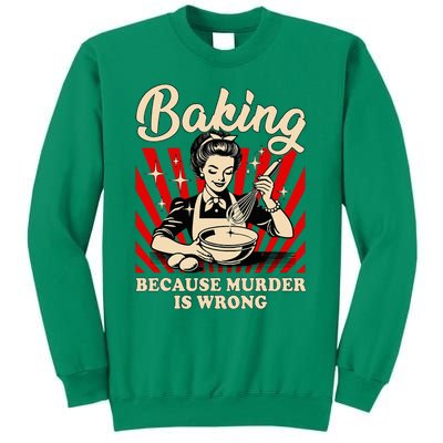 Baking Because Murder Is Wrong Sweatshirt