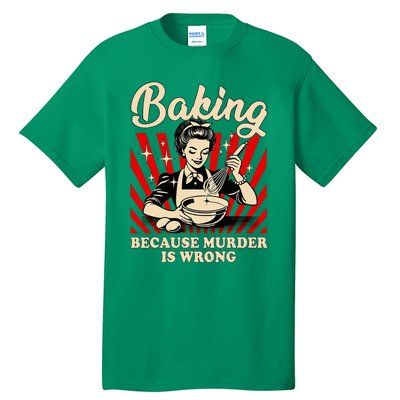 Baking Because Murder Is Wrong Tall T-Shirt