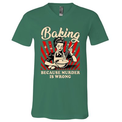 Baking Because Murder Is Wrong V-Neck T-Shirt