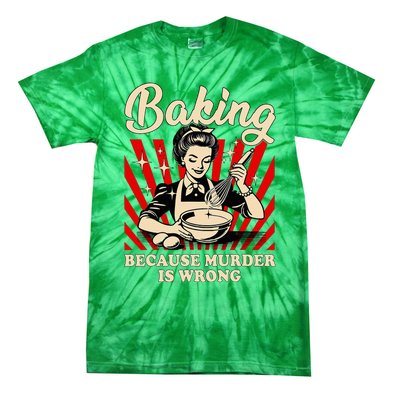 Baking Because Murder Is Wrong Tie-Dye T-Shirt