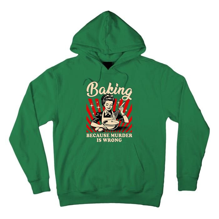 Baking Because Murder Is Wrong Tall Hoodie