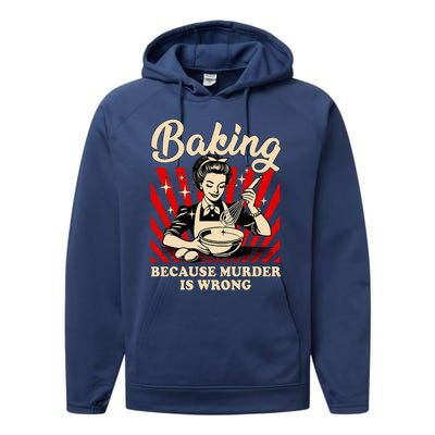 Baking Because Murder Is Wrong Performance Fleece Hoodie