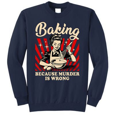 Baking Because Murder Is Wrong Tall Sweatshirt