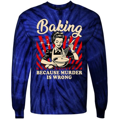 Baking Because Murder Is Wrong Tie-Dye Long Sleeve Shirt