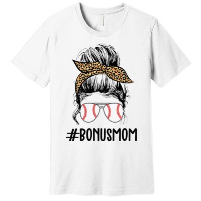 Baseball Bonus Mom Life Messy Bun Stepmom Life Messy Bun Premium T-Shirt