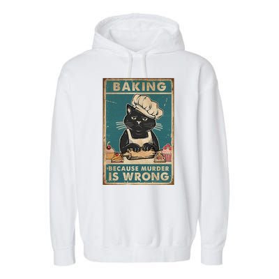 Baking Because Murder Is Wrong Black Cat Funny Cat Garment-Dyed Fleece Hoodie