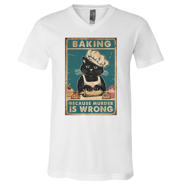 Baking Because Murder Is Wrong Black Cat Funny Cat V-Neck T-Shirt