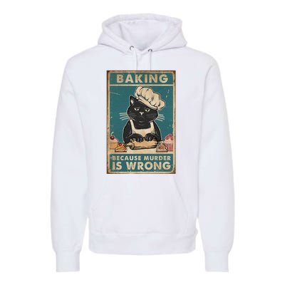 Baking Because Murder Is Wrong Black Cat Funny Cat Premium Hoodie