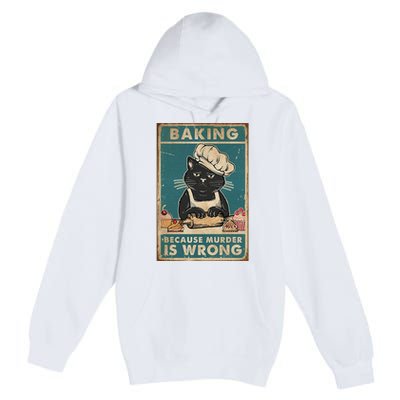 Baking Because Murder Is Wrong Black Cat Funny Cat Premium Pullover Hoodie