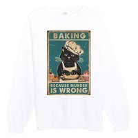 Baking Because Murder Is Wrong Black Cat Funny Cat Premium Crewneck Sweatshirt