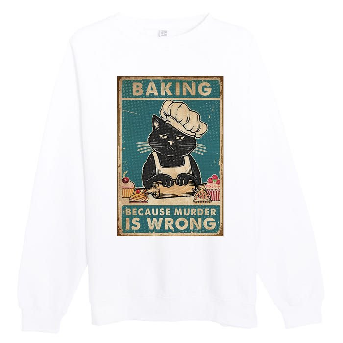 Baking Because Murder Is Wrong Black Cat Funny Cat Premium Crewneck Sweatshirt