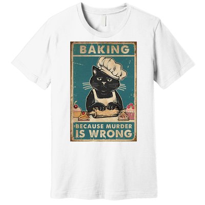 Baking Because Murder Is Wrong Black Cat Funny Cat Premium T-Shirt