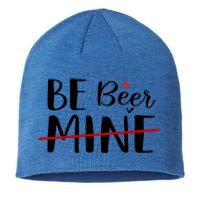 Be Beer Mine Funny Beer Lover Happy Valentine's Day Funny Gift Cool Gift Sustainable Beanie