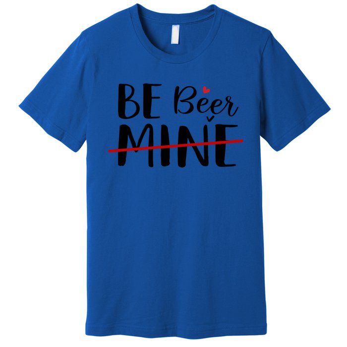 Be Beer Mine Funny Beer Lover Happy Valentine's Day Funny Gift Cool Gift Premium T-Shirt