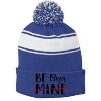 Be Beer Mine Funny Beer Lover Happy Valentine's Day Funny Gift Cool Gift Stripe Pom Pom Beanie